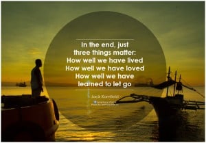Worst Yoga Teacher Ever - Providence Life Coaching and Spiritual Training Worst Yoga Teacher Ever - Providence Holistic Counseling Services - Jack-Kornfield-In-the-end-just-three-things-matter-how-well-we-have-lived-how-well-we-have-loved-how-well-we-have-learned-to-let-go