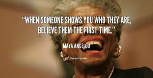 Maya Angelou Phenomenal Woman - Providence Holistic Counseling Services - quote-Maya-Angelou-when-someone-shows-you-who-they-are-89681