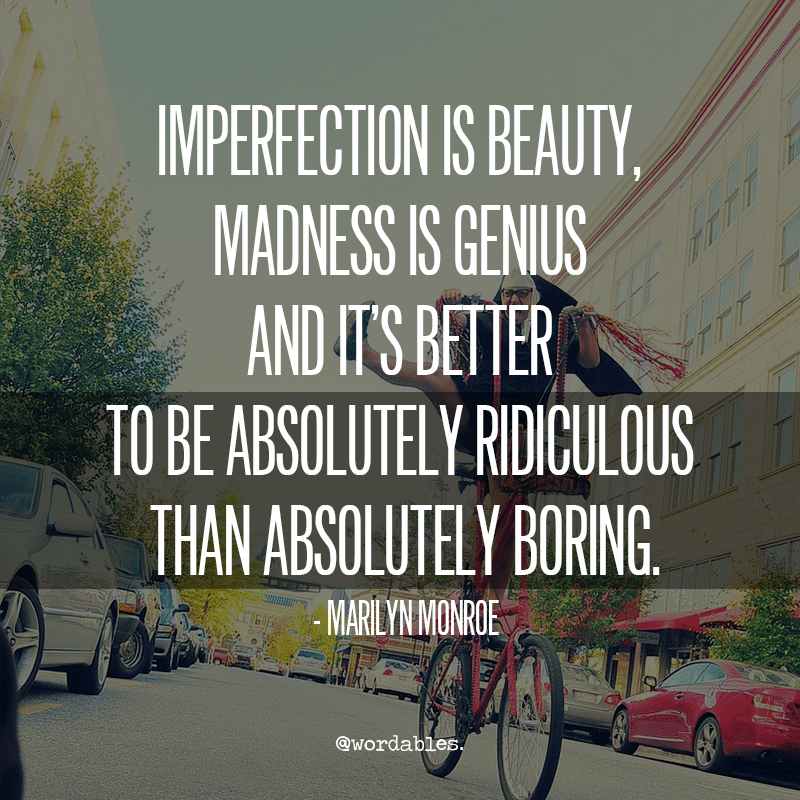 11 Reasons Why You Should Never Hide How Weird You Are -Providence Holistic Counseling Services - Imperfection is Beauty MARILYN MONROE