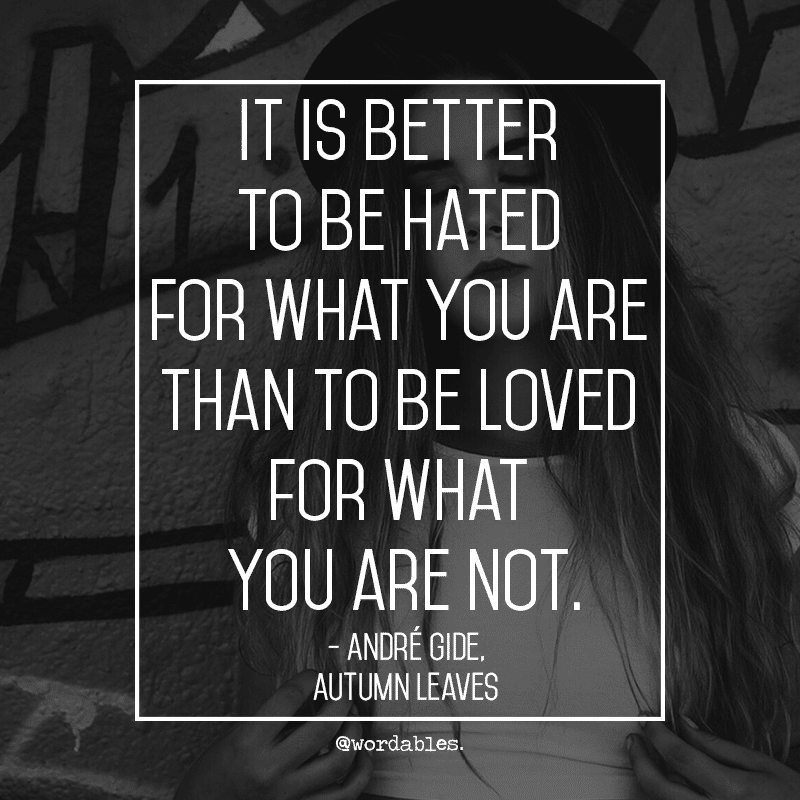 11 Reasons Why You Should Never Hide How Weird You Are -Providence Holistic Counseling Services - It is better to be hated Andre Gide